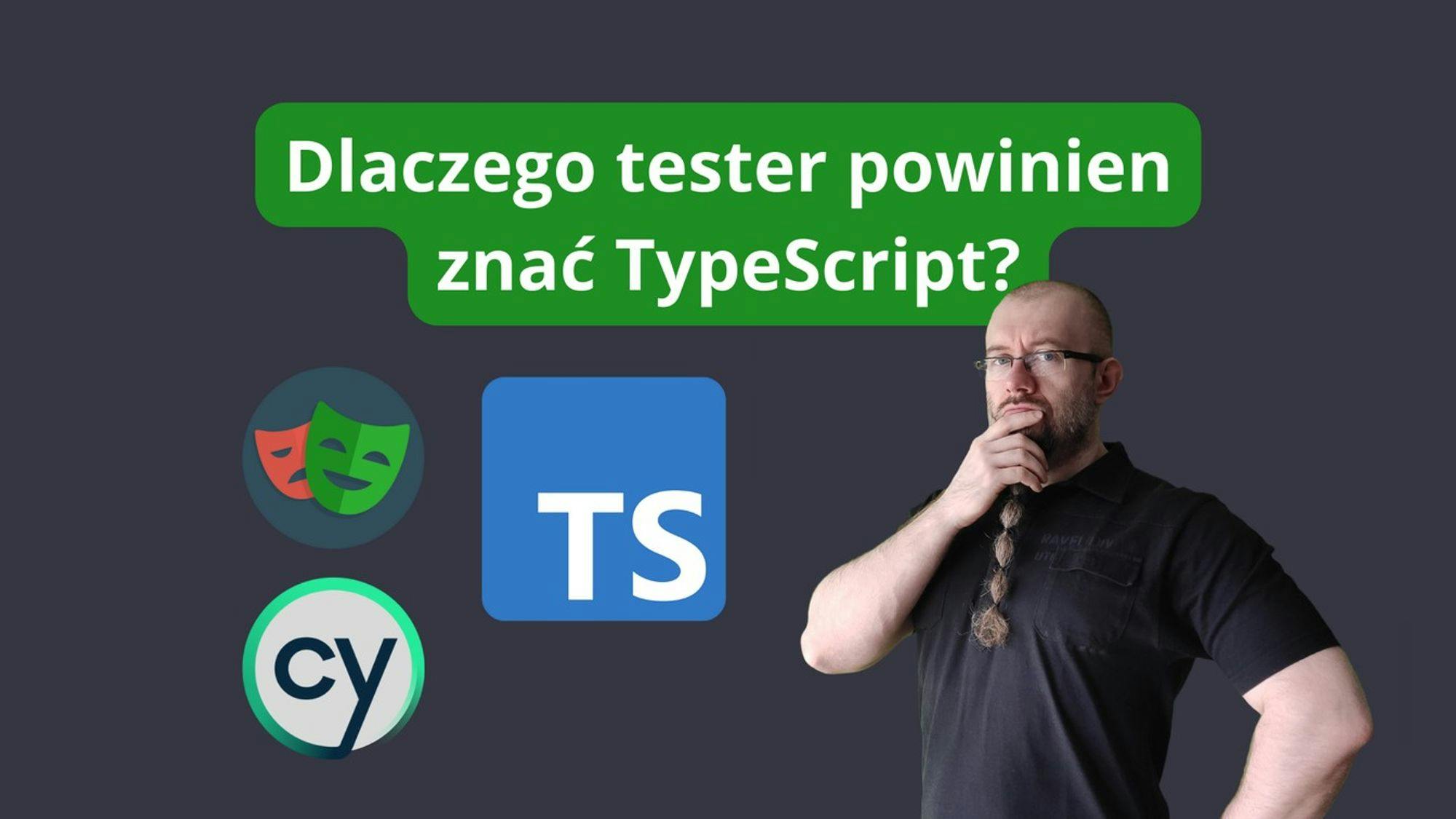 Dlaczego tester powinien znać TypeScript?