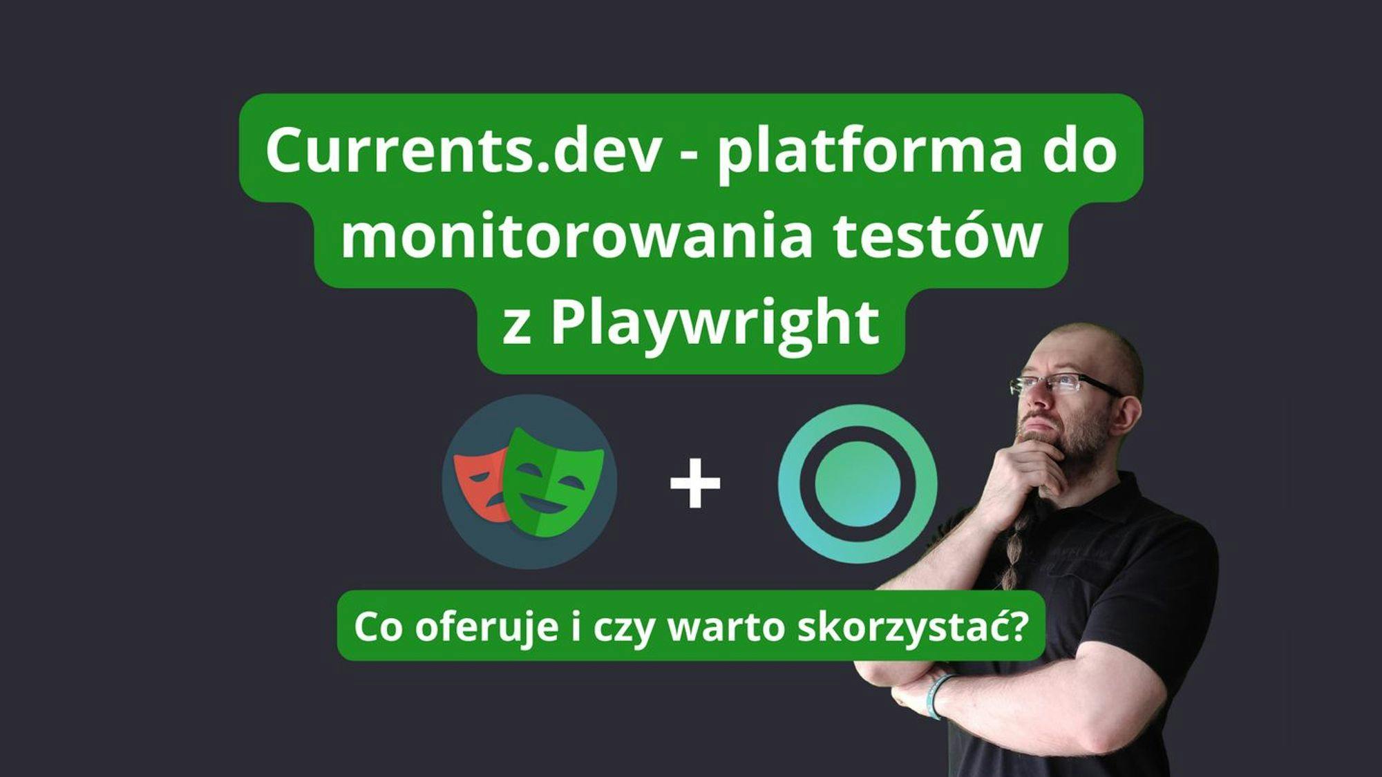 Currents.dev - platforma do monitorowania testów z Playwright